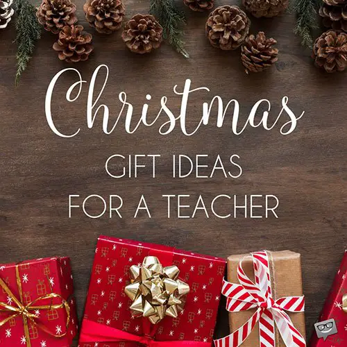 Christmas Gift Ideas for a Teacher.