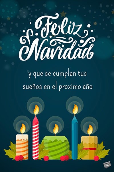 Feliz Navidad y que se cumplan tus sueños en el proximo año.