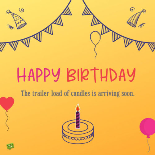 The trailer load of candles is arriving soon.