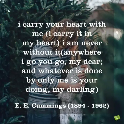 "I carry your heart with me" by E. E. Cummings
