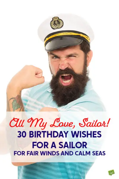All My Love, Sailor! – 30 Birthday Wishes for a Sailor for Fair Winds and Calm Seas