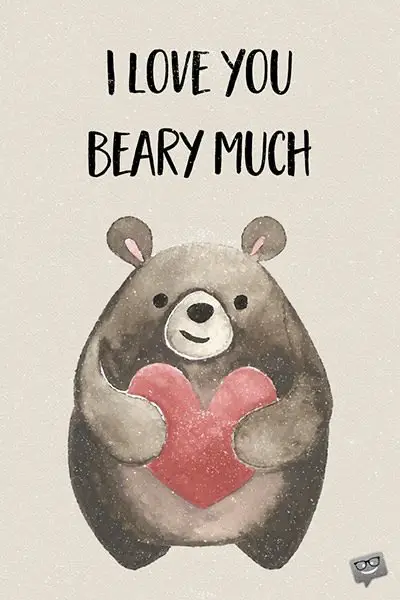 I love you beary much!