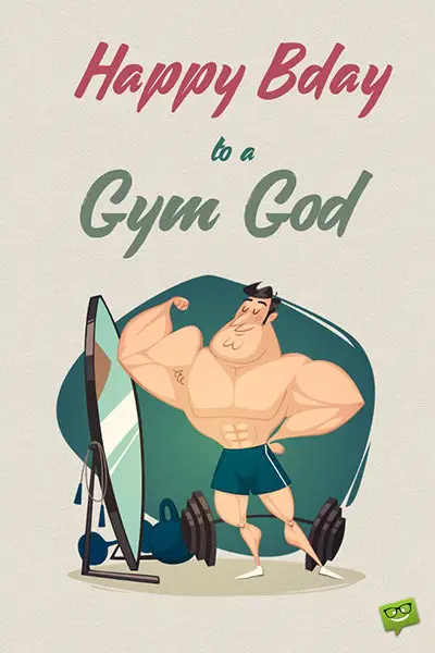 Funny happy birthday image. | Birthday Wishes Expert Happy Birthday to a gym god.