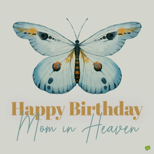 Butterfly happy birthday in heaven mom.