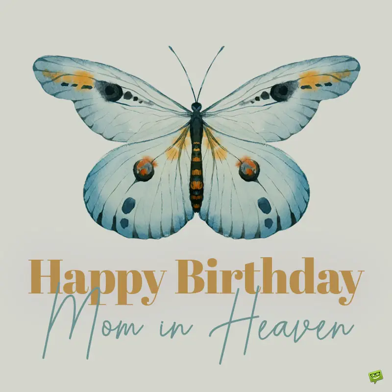 45 Ways To Say Happy Birthday Mom In Heaven