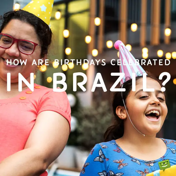 Birthday Celebration in Brazil.