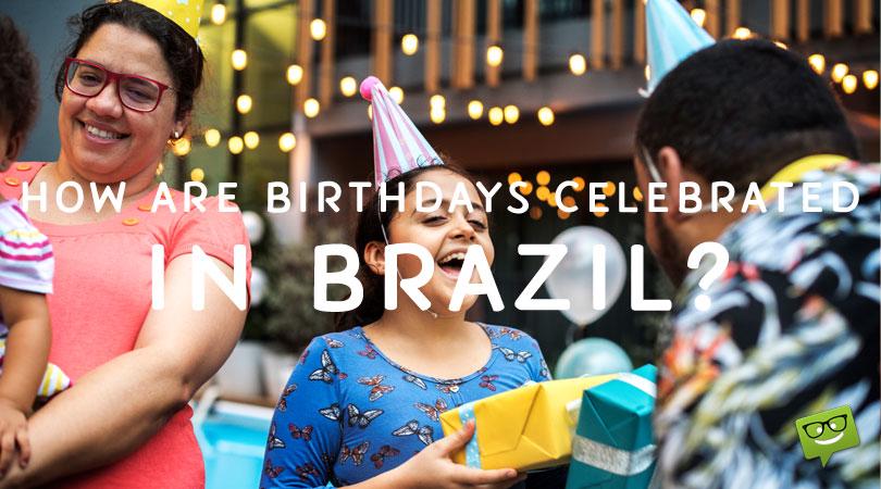 How Are Birthdays Celebrated in Brazil?