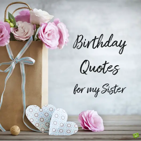 Birthday Statuses for my Sister Happy Bday, Sis!