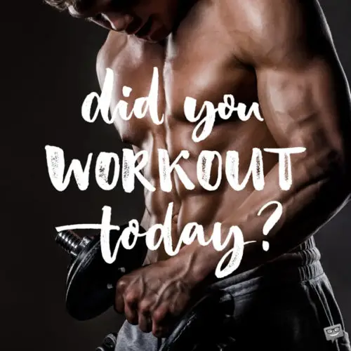 Did you workout today?