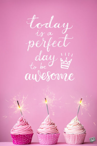 Happy birthday image for girl with pink background and cup cakes. | Birthday Wishes Expert Today is a perfect day to be awesome.