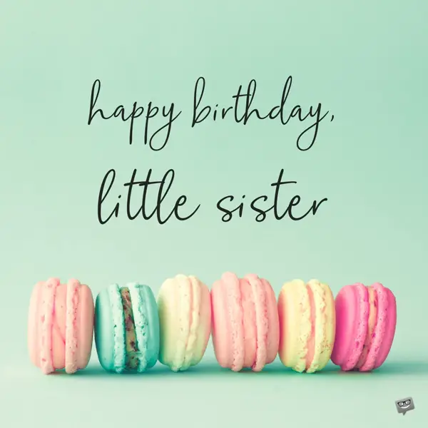 Happy Birthday Little Sister 33 Wishes For Her