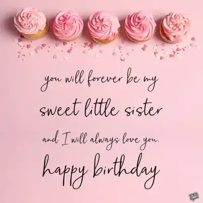 Happy Birthday Images To My Sister Happy Birthday, Little Sister! | 33 Wishes For Her