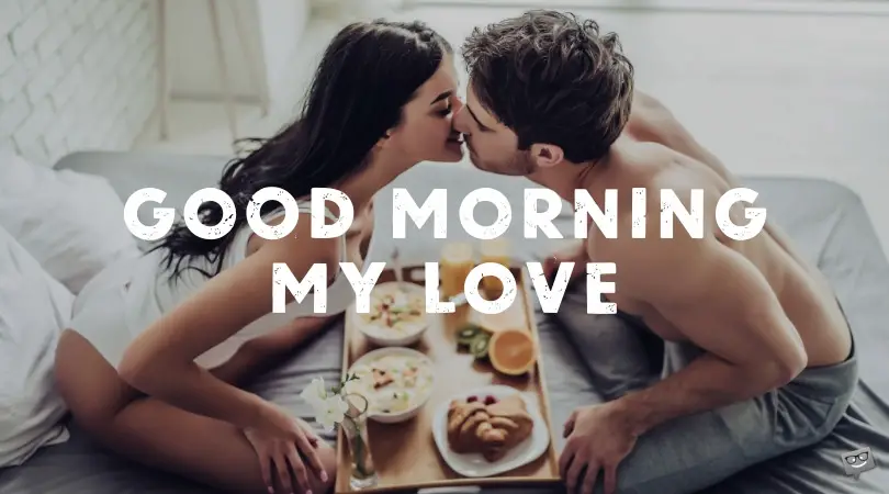 Good morning, my love.