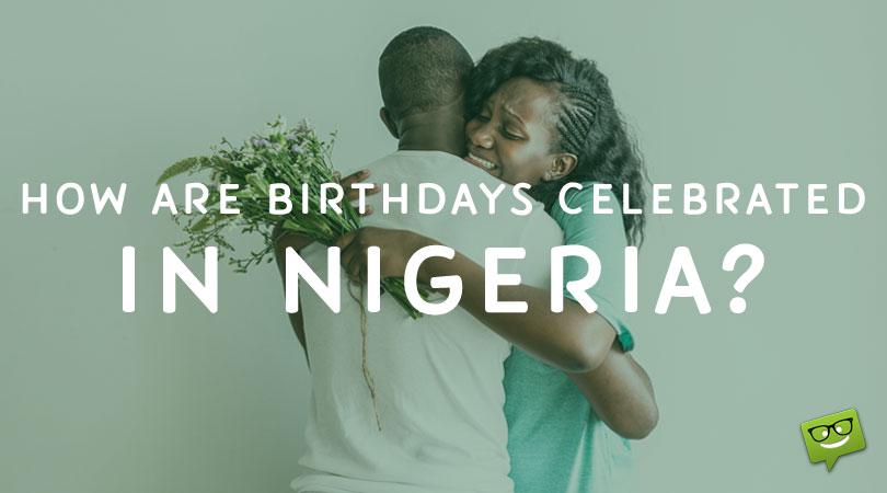 How Are Birthdays Celebrated in Nigeria?