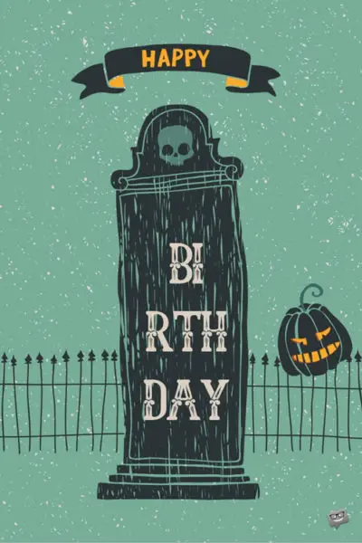 Funny birthday image for someone born on Halloween.