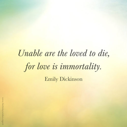 Famous quote for a loss of a loved one by Emily Dickinson. On image you can share