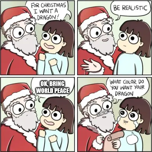 Bring World Peace - For Christmas I Want a Dragon Meme