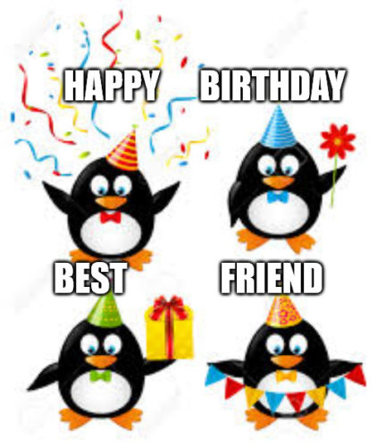 Happy Birthday Best Friend - Penguin birthday meme