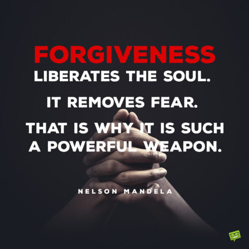 Nelson Mandela forgiviness quote to inspire you.