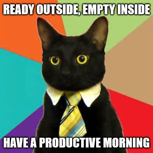 Good morning at work meme.