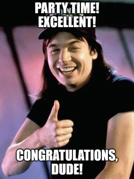 Wayne's world Congratulations meme.