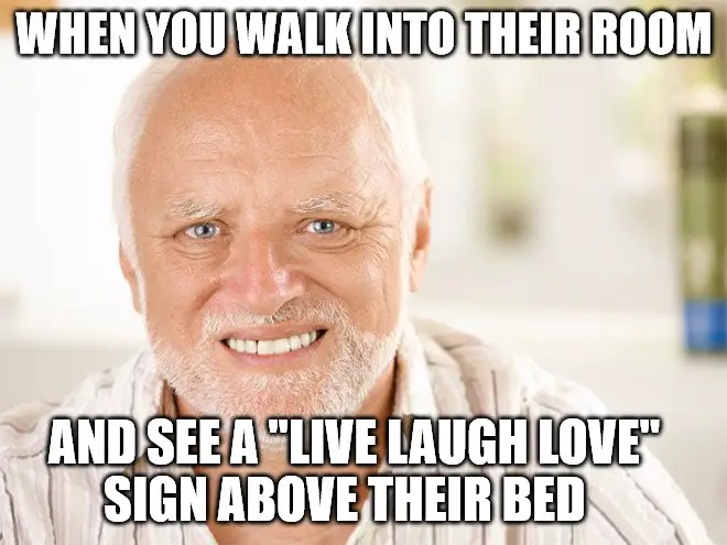 Awkward smiling old man Live Laugh Love meme.