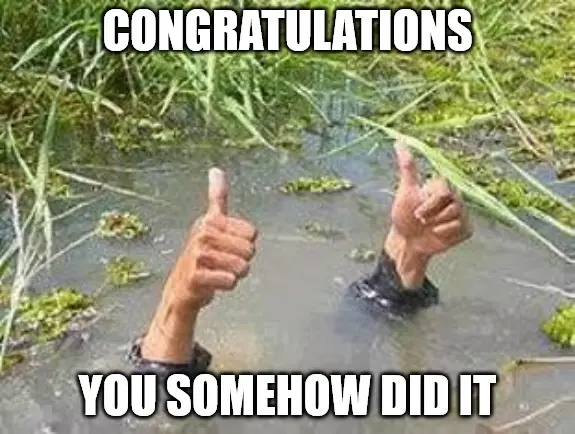 Flooding Thumbs up Congratulations Meme.