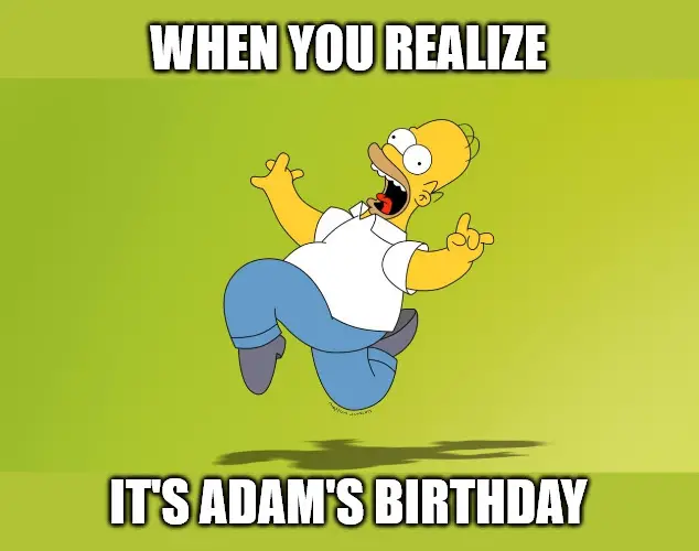 Happy Birthday, Adam - Homer Simpson Celebrate Meme Meme | Birthday Wishes Expert Happy Birthday, Adam - Homer Simpson Celebrate Meme Meme