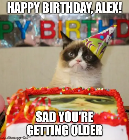 Happy Birthday, Alex - Grumpy Cat Meme