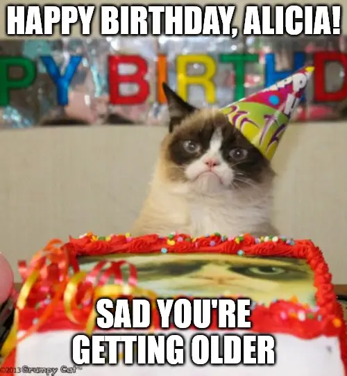 Happy Birthday, Alicia - Grumpy Cat Meme. | Birthday Wishes Expert Happy Birthday, Alicia - Grumpy Cat Meme.