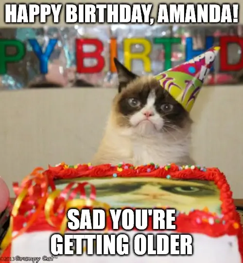 Happy Birthday, Amanda - Grumpy Cat Meme. | Birthday Wishes Expert Happy Birthday, Amanda - Grumpy Cat Meme.