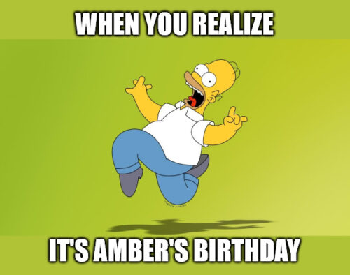 Happy Birthday, Amber - Homer Simpson Celebrate Meme Meme