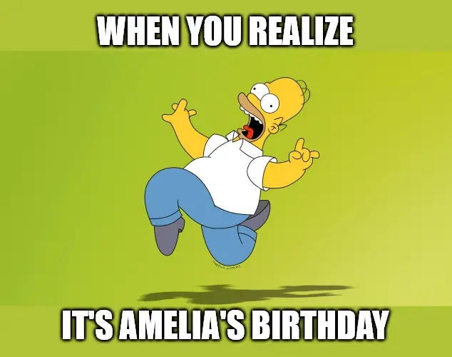 Happy Birthday, Amelia - Homer Simpson Celebrate Meme