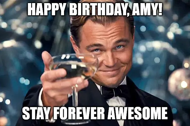 Happy Birthday, Amy - DiCaprio Toasting meme. | Birthday Wishes Expert Happy Birthday, Amy - DiCaprio Toasting meme.