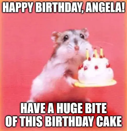 Happy Birthday, Angela - Birthday hamster Meme.