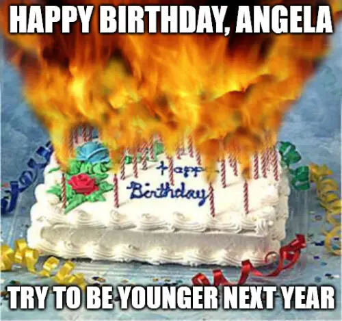Happy Birthday, Angela - Flaming Birthday Cake Meme.