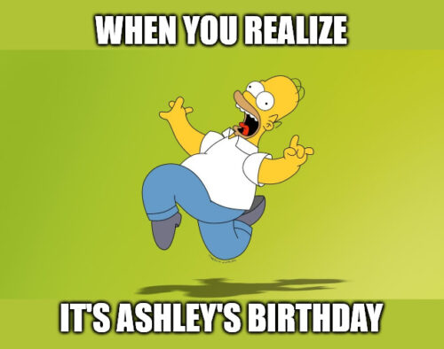 Happy Birthday, Ashley - Homer Simpson Celebrate Meme.