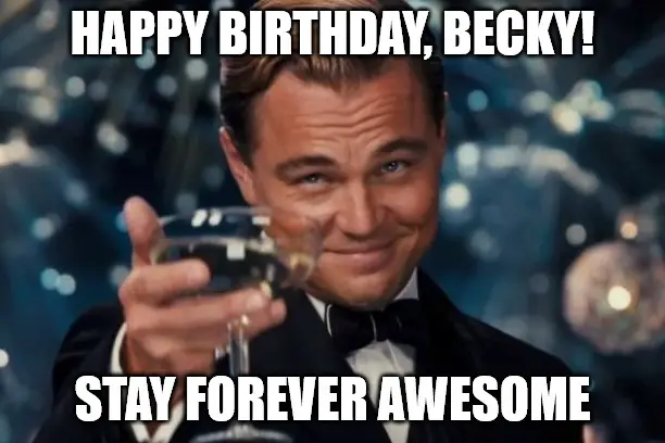 Happy Birthday, Becky - DiCaprio Toasting meme | Birthday Wishes Expert
