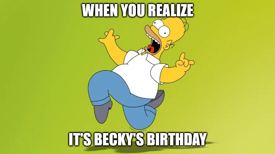 Happy Birthday, Becky - Homer Simpson Celebrate Meme Meme | Birthday Wishes Expert