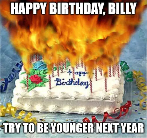 Happy Birthday, Billy - Flaming Birthday Cake Meme | Birthday Wishes Expert