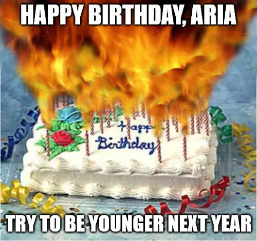 Happy Birthday, Aria - Flaming Birthday Cake Meme.