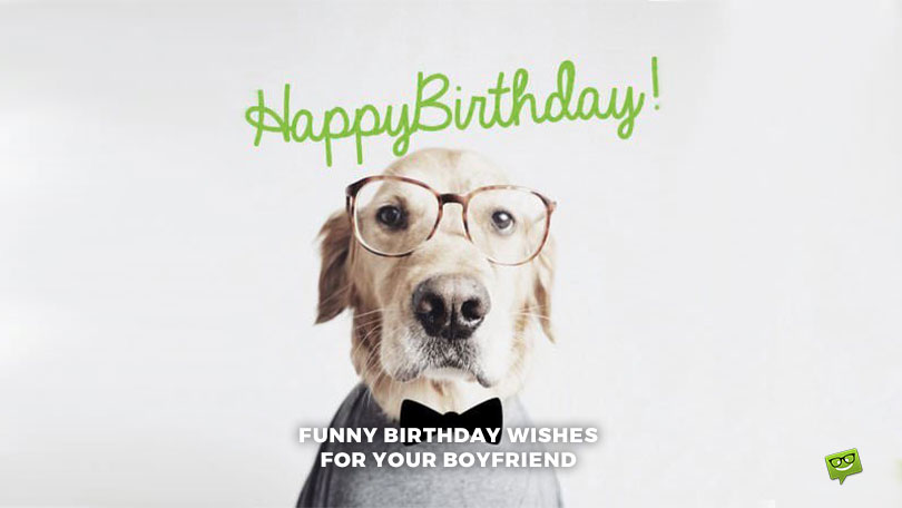 Funny Birthday Wishes for your Boyfriend