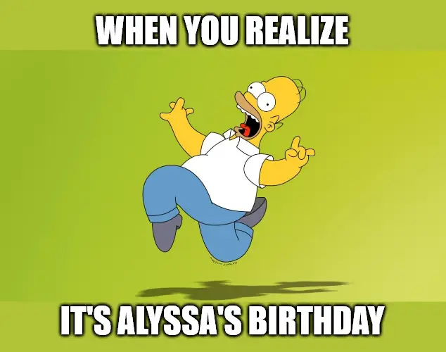 Homer Simpson Celebrate Meme Meme for Alyssa | Birthday Wishes Expert Homer Simpson Celebrate Meme Meme for Alyssa