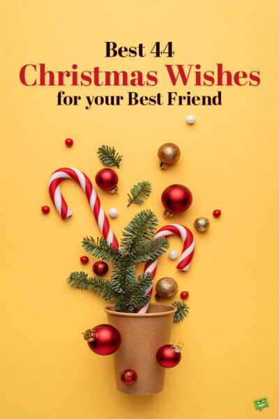 Best 44 Christmas Wishes for your Best Friend