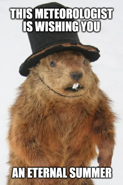 Eternal summer - Funny Groundhog Day meme | Birthday Wishes Expert Eternal summer - Funny Groundhog Day meme