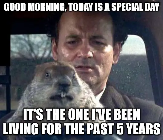 Today is a special day - Groundhog Day Meme