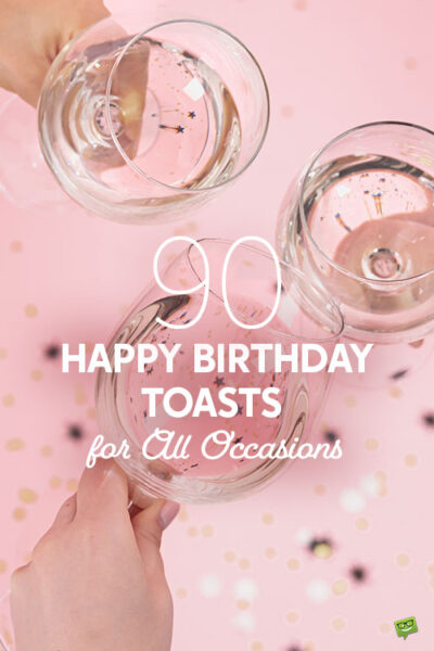 90 Happy Birthday Toasts for All Occasions