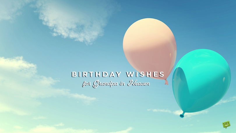 Featured image for a blog post with birthday wishes for Grandpa in Heaven. On the image with see two balloons flying up to the sky and the title of the blog post.