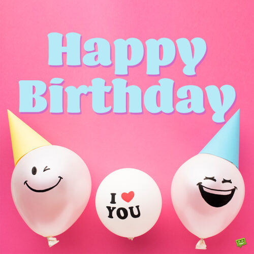 Cute happy birthday image with balloons wearing party hats. Perfect to share with your boyfriend or the one you love. 