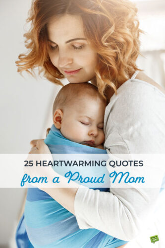 Best 25 Heartwarming Quotes from a Proud Mom
